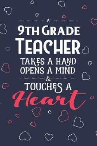 Cover of A 9th Grade Teacher Takes A Hand Opens A Mind & Touches A Heart