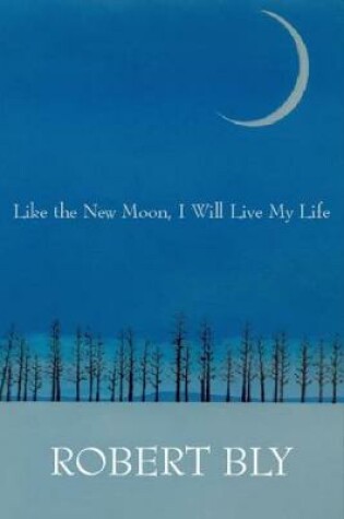 Cover of Like the New Moon I Will Live My Life