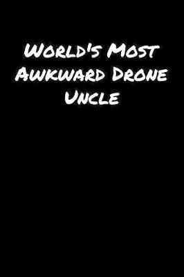 Book cover for World's Most Awkward Drone Uncle