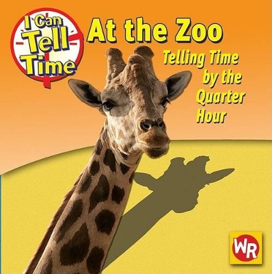 Cover of At the Zoo: Telling Time by the Quarter Hour