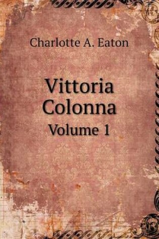 Cover of Vittoria Colonna Volume 1