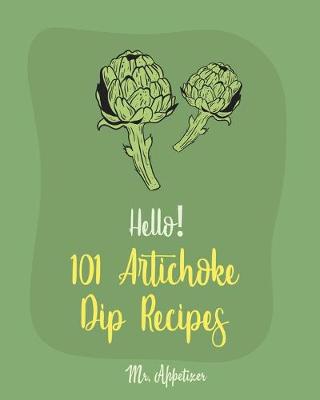 Cover of Hello! 101 Artichoke Dip Recipes