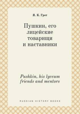 Book cover for Pushkin, his lyceum friends and mentors