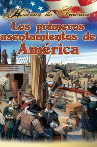 Cover of Los Primeros Asentamientos de Estados Unidos (America's First Settlements)
