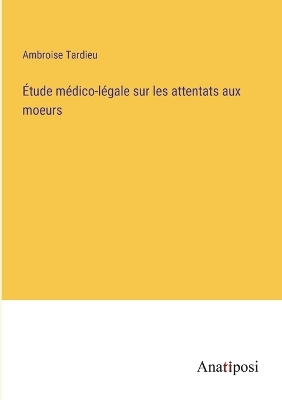 Book cover for Étude médico-légale sur les attentats aux moeurs