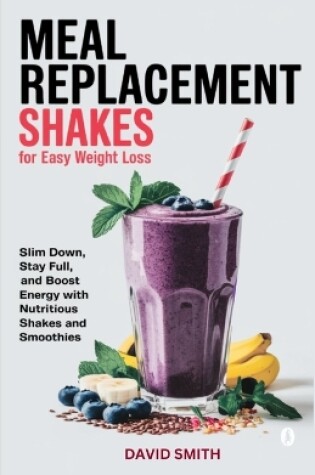 Cover of Meal Replacement Shakes for Easy Weight Loss