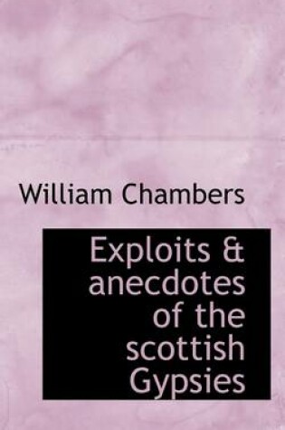 Cover of Exploits & Anecdotes of the Scottish Gypsies