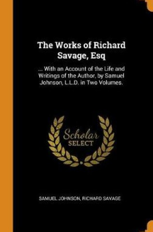 Cover of The Works of Richard Savage, Esq