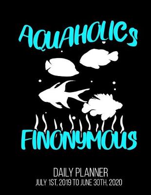 Book cover for Aquaholics Finonymous Daily Planner July 1st, 2019 To June 30th, 2020