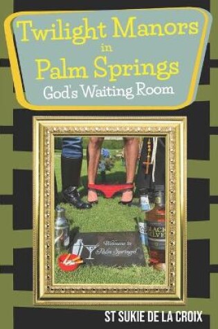 Cover of Twilight Manor in Palm Springs, God's Waiting Room