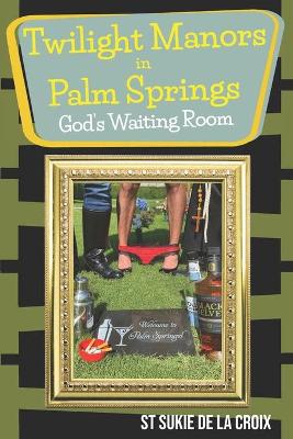 Book cover for Twilight Manor in Palm Springs, God's Waiting Room