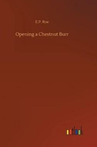 Cover of Opening a Chestnut Burr