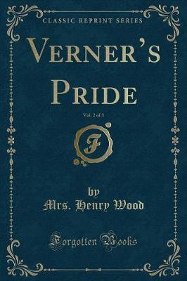 Book cover for Verner's Pride, Vol. 2 of 3 (Classic Reprint)