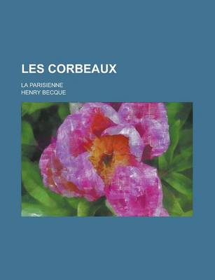 Book cover for Les Corbeaux; La Parisienne