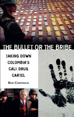 Book cover for Bullet or the Bribe: Taking Down Colombia's Cali Drug Cartel