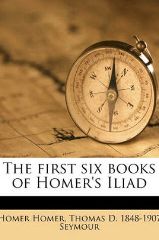 Cover of The First Six Books of Homer's Iliad
