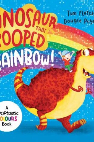 Cover of The Dinosaur that Pooped a Rainbow!