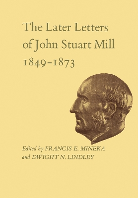 Cover of The Later Letters of John Stuart Mill 1849-1873