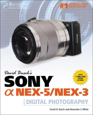 Book cover for David Busch's Sony Alpha NEX-5/NEX-3 Guide to Digital Photography