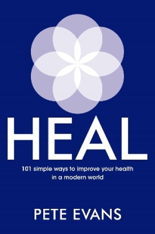 Cover of Heal: 101 simple ways to improve your health in a modern world