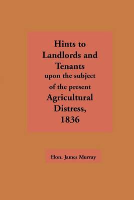 Book cover for Hints to Landlords and Tenants Upon the Subject of the Present Agricultural Distress