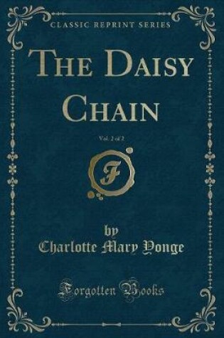 Cover of The Daisy Chain, Vol. 2 of 2 (Classic Reprint)