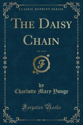 Book cover for The Daisy Chain, Vol. 2 of 2 (Classic Reprint)