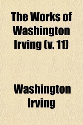 Book cover for The Works of Washington Irving (Volume 11); Life of Washington