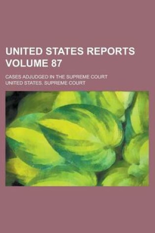 Cover of United States Reports; Cases Adjudged in the Supreme Court Volume 87