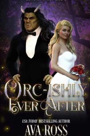 Cover of Orc-ishly Ever After