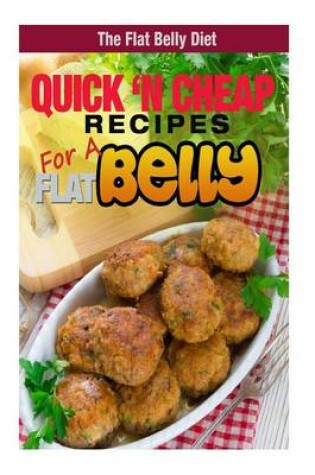 Cover of Quick 'n Cheap Recipes for a Flat Belly