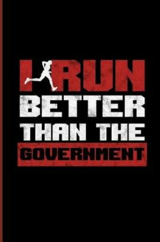 Cover of I Run Better Than the Government