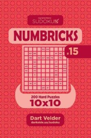 Cover of Sudoku Numbricks - 200 Hard Puzzles 10x10 (Volume 15)