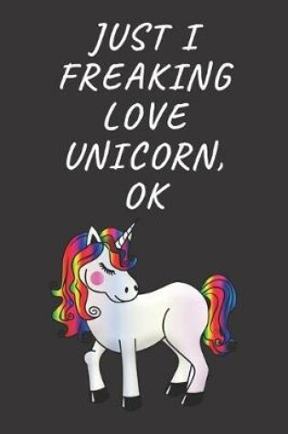 Cover of I just freaking love Unicorn, ok