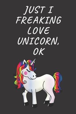 Book cover for I just freaking love Unicorn, ok