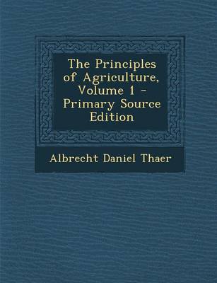 Book cover for The Principles of Agriculture, Volume 1