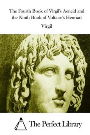 Cover of The Fourth Book of Virgil's Aeneid and the Ninth Book of Voltaire's Henriad