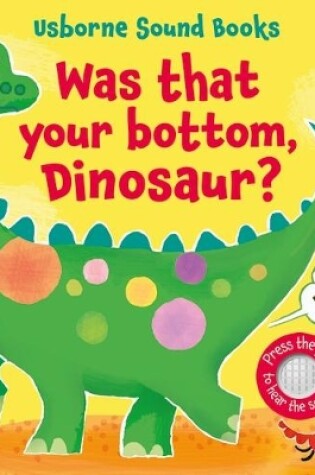 Cover of Was That Your Bottom, Dinosaur?