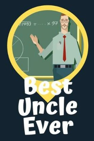 Cover of Best Uncle Ever Blank Journal-Appreciation Gift Lined Notebook-Baby Reveal Gift- 6"x9"/120 pages Book 7