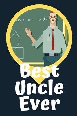 Book cover for Best Uncle Ever Blank Journal-Appreciation Gift Lined Notebook-Baby Reveal Gift- 6"x9"/120 pages Book 7