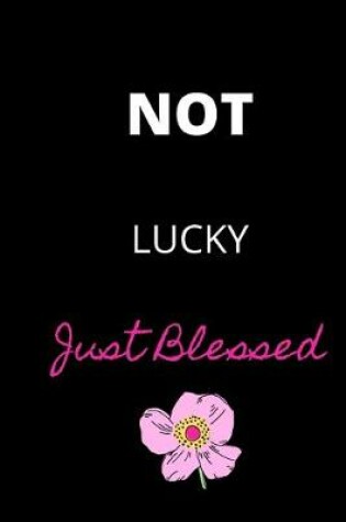 Cover of Not Lucky Just Blessed