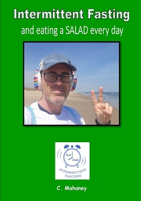 Book cover for Intermittent Fasting and eating a SALAD every day
