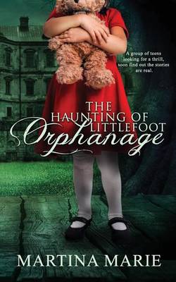 The Haunting of Littlefoot Orphanage by Martina Marie