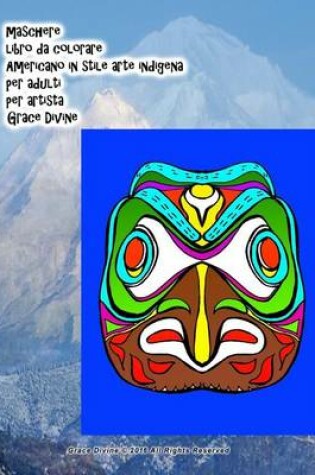 Cover of maschere libro da colorare Americano in stile arte indigena per adulti per artista Grace Divine