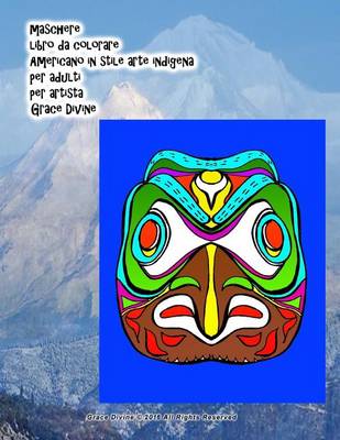 Book cover for maschere libro da colorare Americano in stile arte indigena per adulti per artista Grace Divine