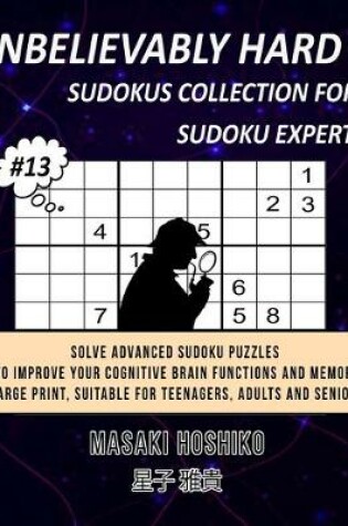Cover of Unbelievably Hard Sudokus Collection for Sudoku Expert #13
