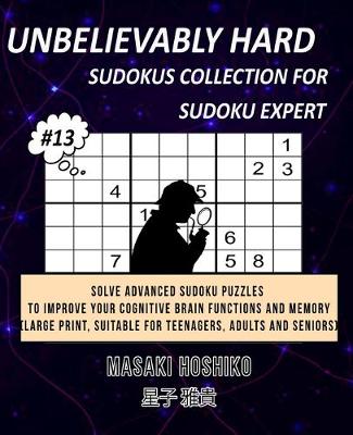 Book cover for Unbelievably Hard Sudokus Collection for Sudoku Expert #13