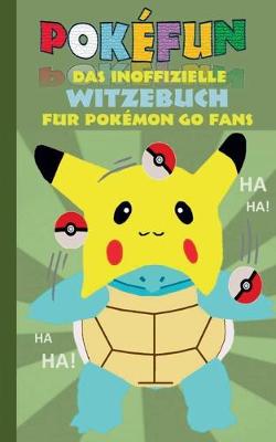 Book cover for POKEFUN - Das inoffizielle Witzebuch f�r Pokemon GO Fans