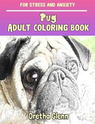 Book cover for PUG Adult coloring book for stress and anxiety
