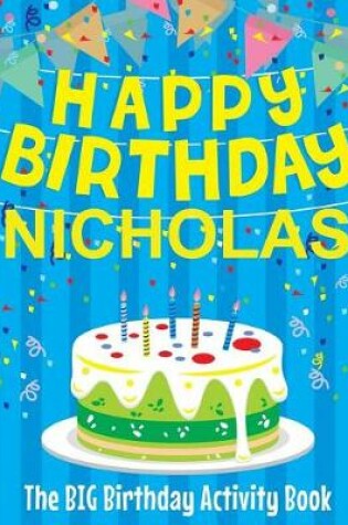 Cover of Happy Birthday Nicholas - The Big Birthday Activity Book